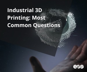 Industrial 3D Printing: Most Common Questions