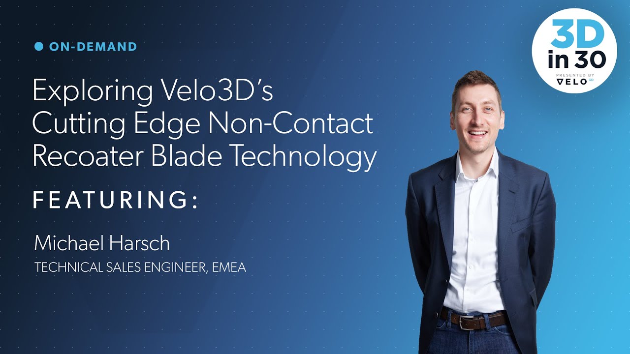 Exploring Velo3D’s Cutting Edge, Non-Contact Recoater Blade Technology