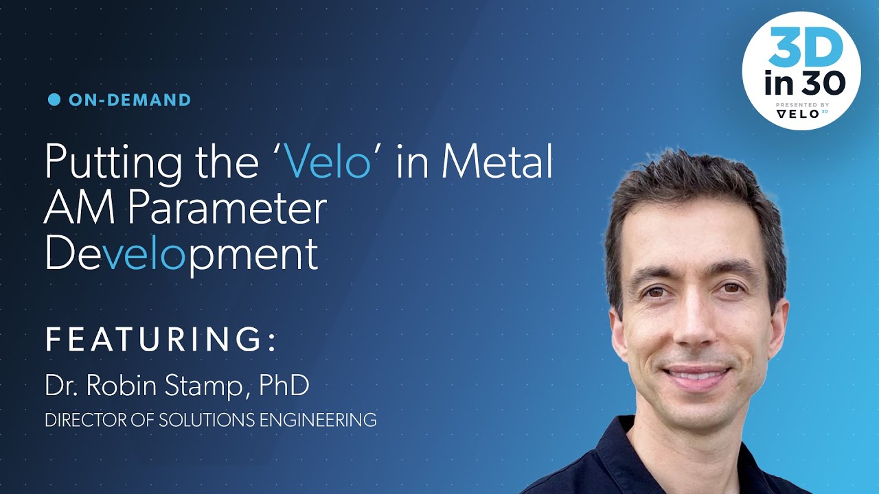 Putting the Velo in Metal AM Parameter Development