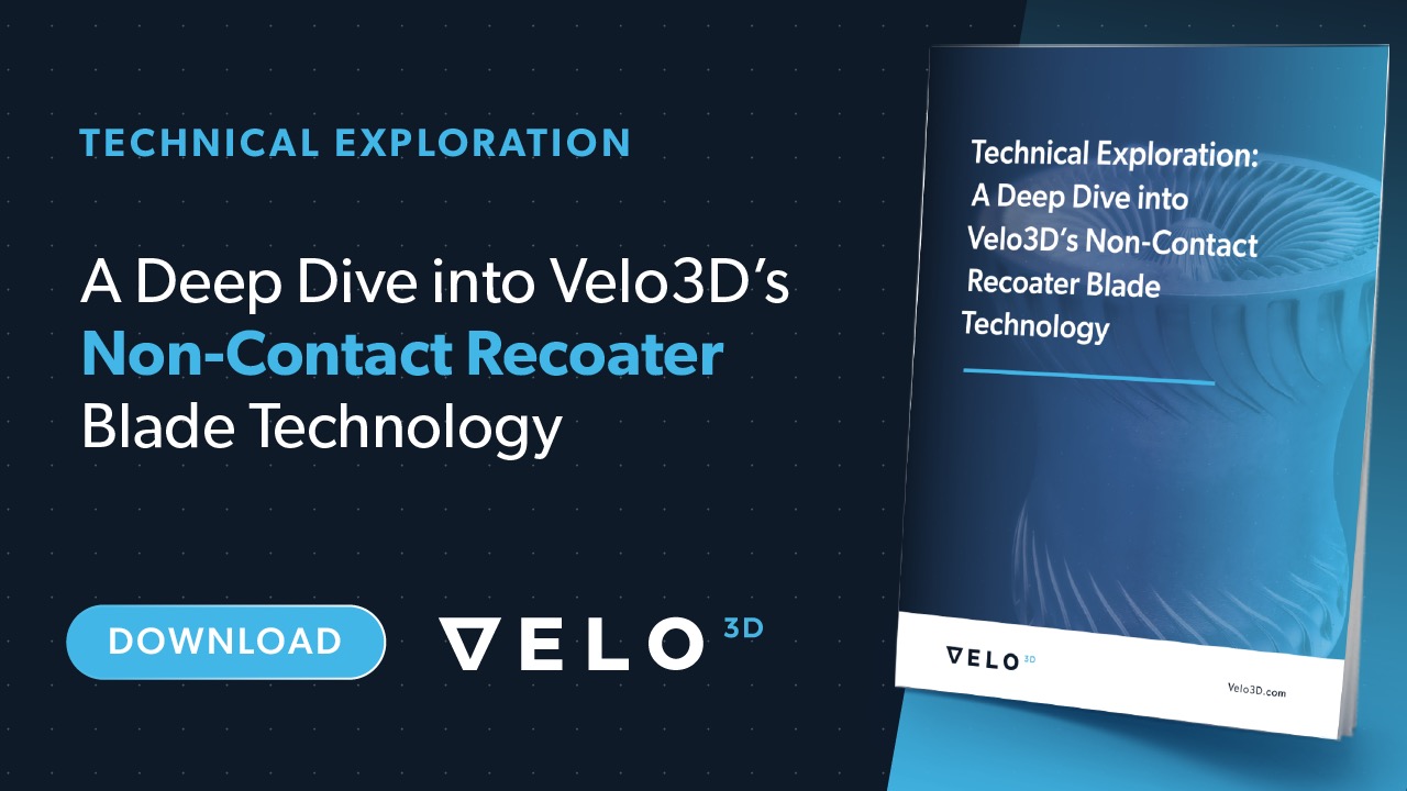 A Deep Dive into Velo3D’s Non-Contact Recoater Blade Technology