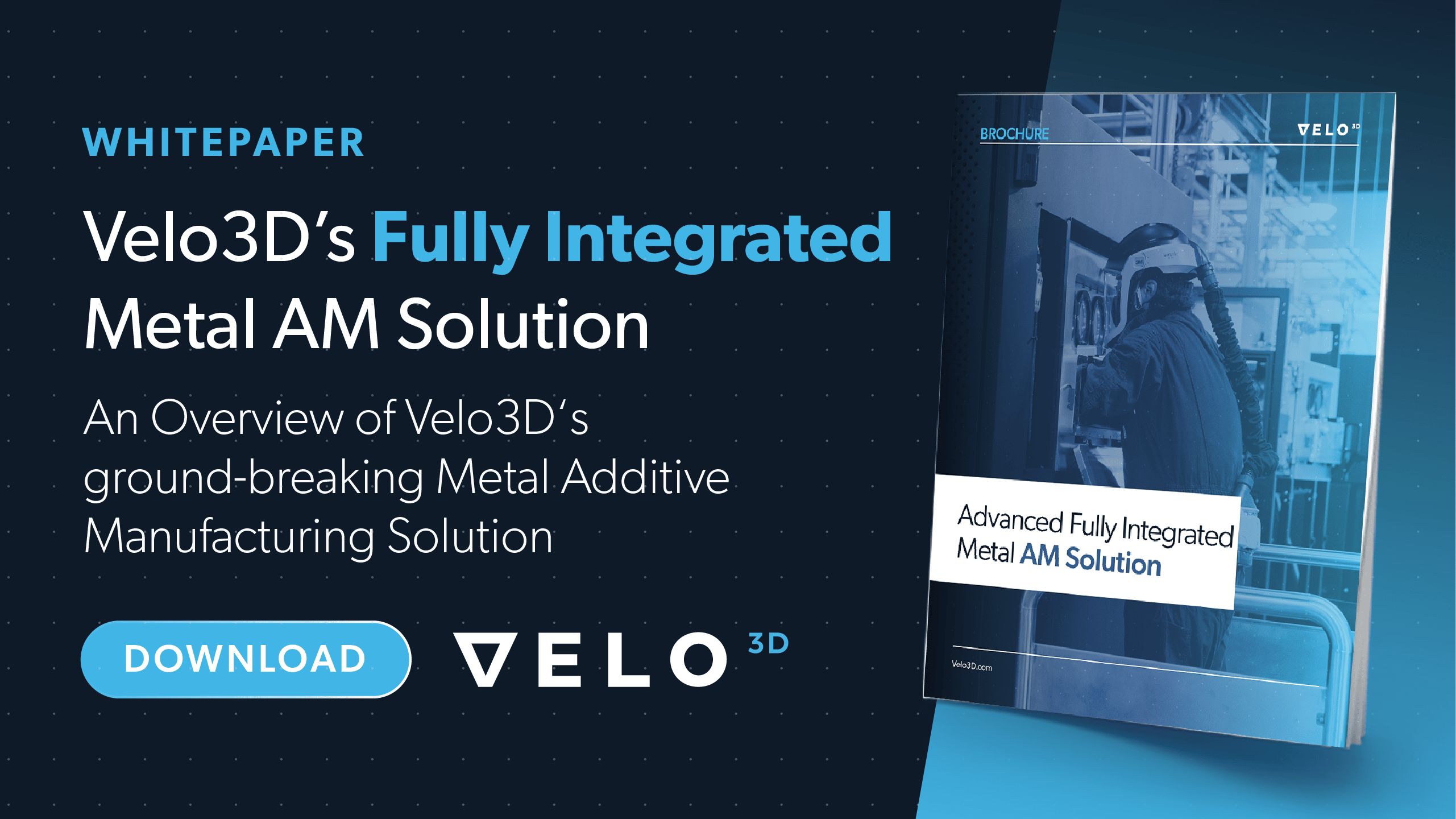 Velo3Ds Advanced Fully Integrated Metal AM Solution