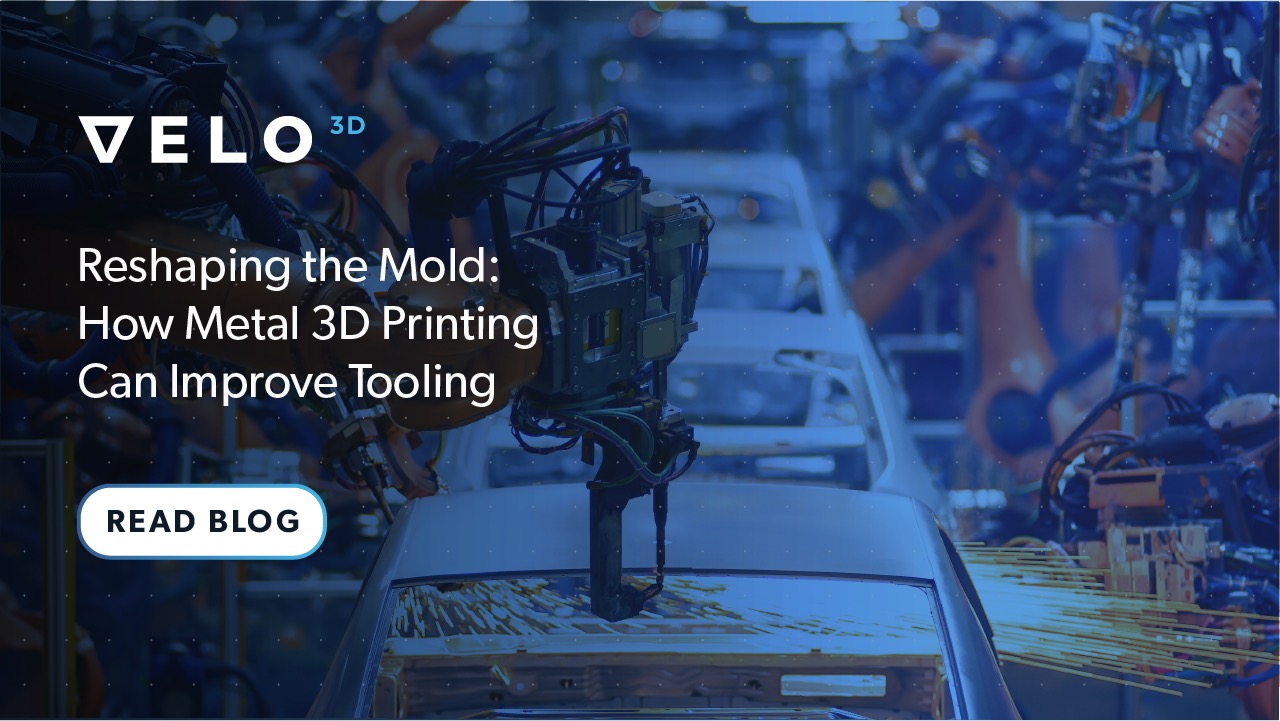 Reshaping the Mold: How Metal 3D Printing Can Improve Tooling