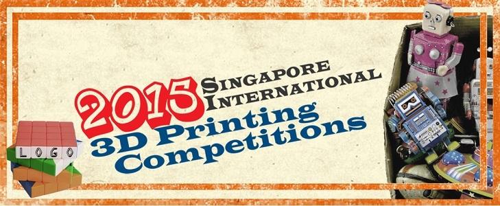 2015 Singapore International 3D Printing Competitions banner