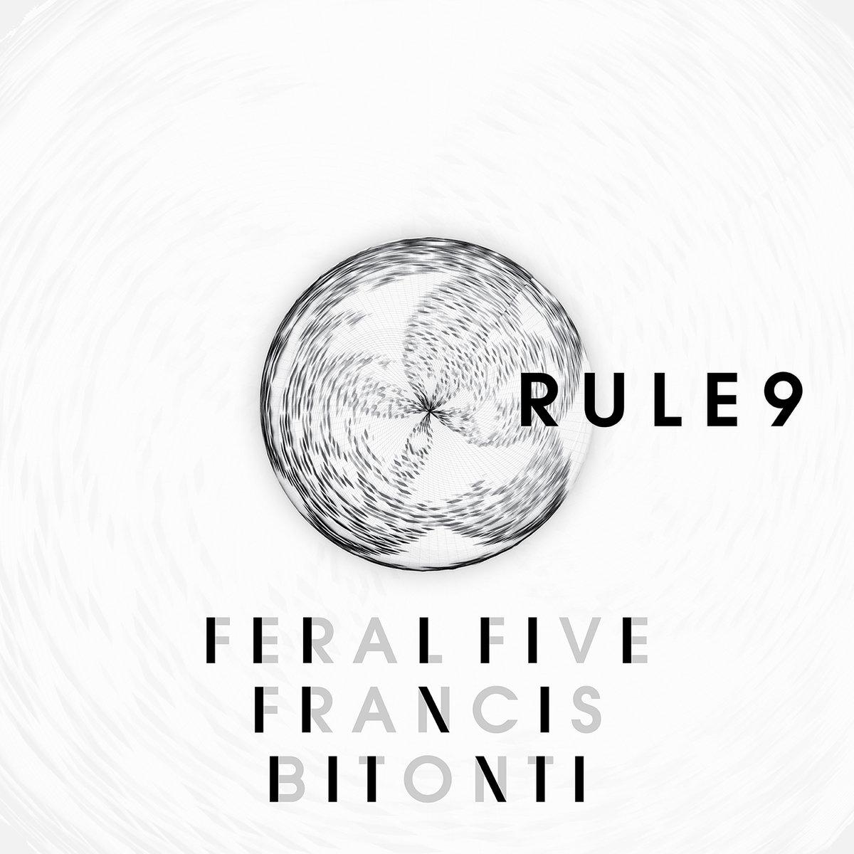 Rule 9 - Feral Five and Francis Bitonti