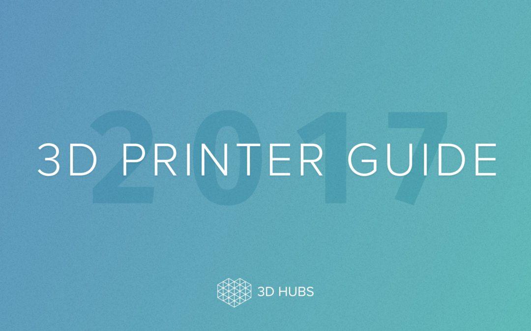 3D Hubs 2017 3D Printer Guide: This Year’s Top 3D Printers Categorized From Prosumer to Price Budget
