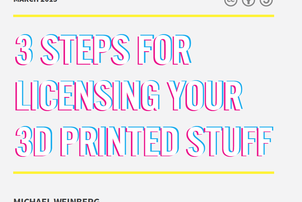 Michael Weinberg Leads Us Through 3 Steps for Licensing 3D Printed Things