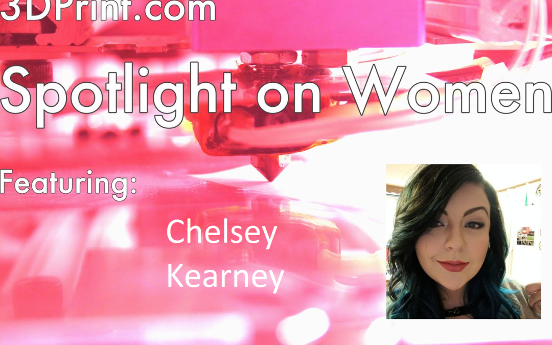 3D Printing Spotlight On: Chelsey Kearney, 3D Model Finisher, Chaos Core Tech
