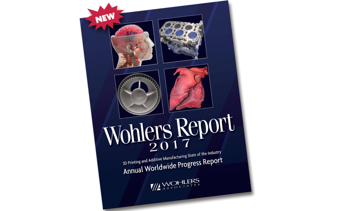 Wohlers Report 2017: The Real Authority on 3D Printing