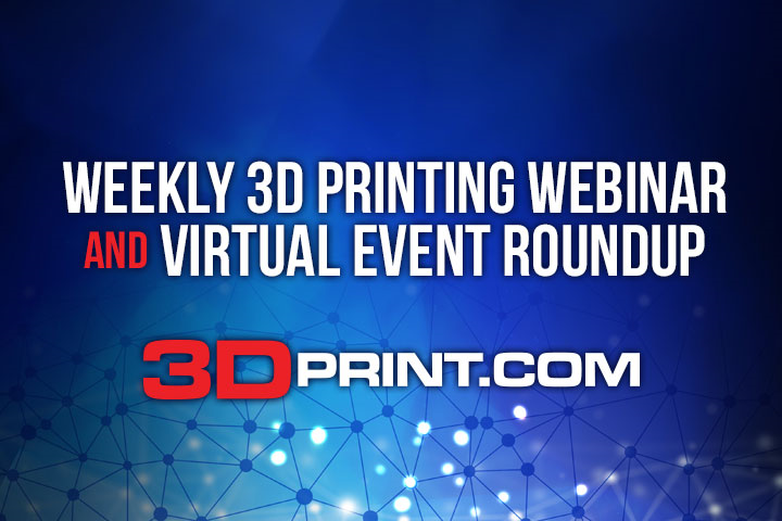 3D Printing Webinar and Virtual Event Roundup: January 31, 2021